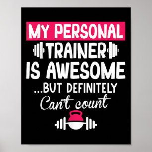 My Trainer Is Awesome But Can't Count Funny Gym Poster