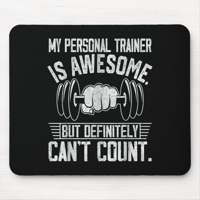 My Trainer Is Awesome But Definitely Can't Count  Mouse Pad (Front)