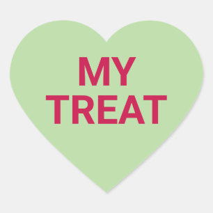 My treat fun cute Valentine's Day conversation Heart Sticker