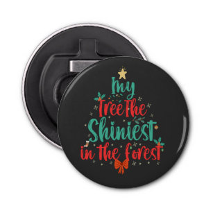 My Tree The Shiniest The Forest Funny Christmas Bottle Opener