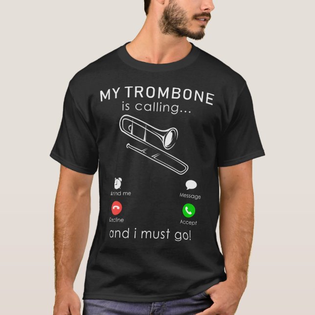 My trombone is calling and i must go mobile tee (Front)