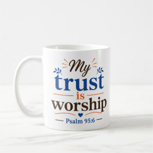 My Trust Is Worship Christian Bible Verse Coffee Mug