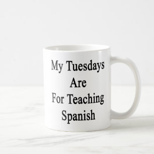 My Tuesdays Are For Teaching Spanish Coffee Mug