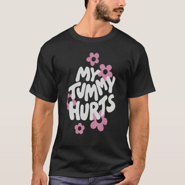 My Tummy Hurt Pink Flower Retro Groovy T-Shirt (Front)