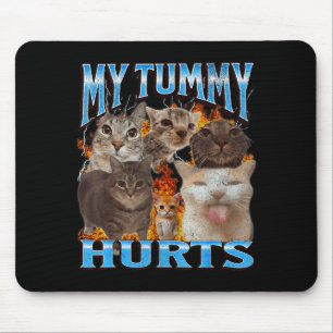 My Tummy Hurts Funny Cat Meme Bootleg Graphic Mouse Pad
