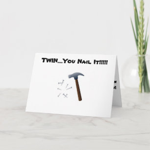 MY TWIN "NAILS IT" EVERY DAY (BIRTHDAY) CARD