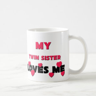 My Twin Sister Loves Me Coffee Mug