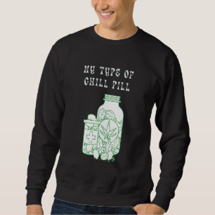 My Type Of Chill Pill Sweatshirt