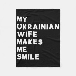 My Ukrainian Wife Makes Me Smile Gift Fleece Blanket