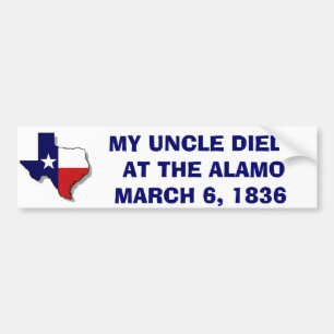 MY UNCLE DIED AT THE ALAMO - 1836 BUMPER STICKER