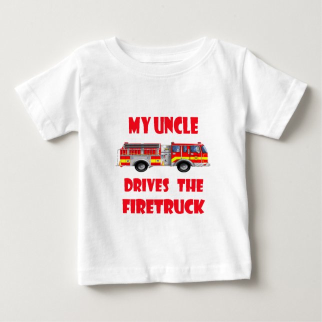 My Uncle Drives the Firetruck Baby T-Shirt (Front)