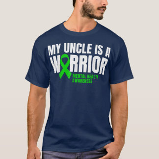 My Uncle Is A Warrior Mental Health Awareness Gree T-Shirt