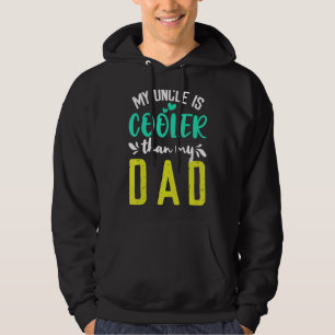 My Uncle is Cooler than my Dad cute kids Nephew Ni Hoodie