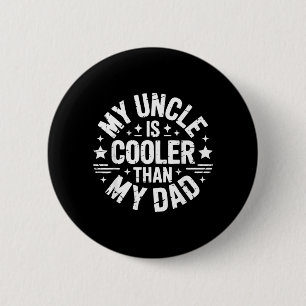 My Uncle is Cooler Than My Dad Shirt Funny Nephew 6 Cm Round Badge