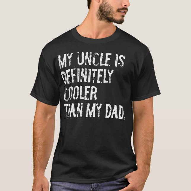 My Uncle Is Definitely Cooler Than My Dad Niece Ne T-Shirt (Front)