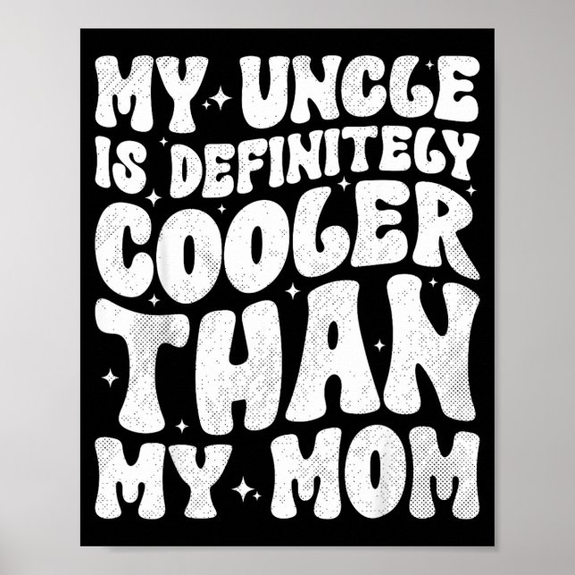 My Uncle Is Definitely Cooler Than My Mom Nephew N Poster (Front)