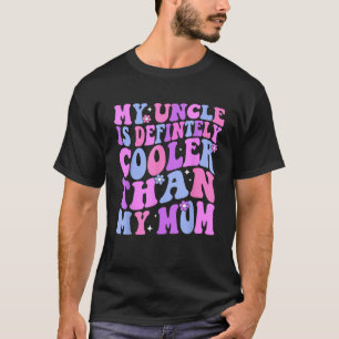 My Uncle Is Definitely Cooler Than My Mom Niece Ne T-Shirt