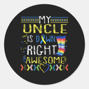 My Uncle Is Down Right Awesome Down Syndrome Aware Classic Round Sticker