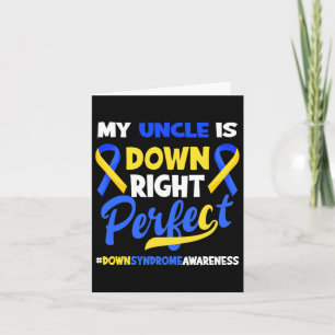 My Uncle Is Down Right Perfect Down Syndrome Aware Card