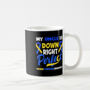 My Uncle Is Down Right Perfect Down Syndrome Aware Coffee Mug