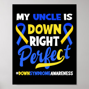 My Uncle Is Down Right Perfect Down Syndrome Aware Poster