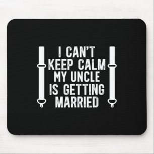 My Uncle Is Getting Married Nephew Of The Groom Ne Mouse Pad