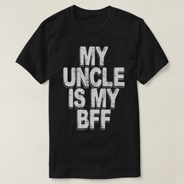 my uncle is my bff T-Shirt (Design Front)