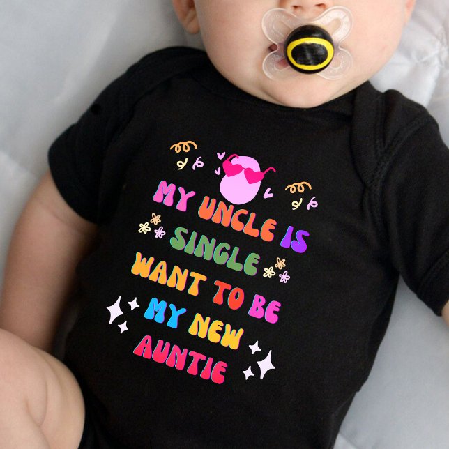 my uncle is single want to be my new auntie baby bodysuit (Creator Uploaded)
