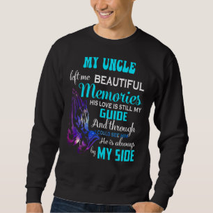 My Uncle Left Me Beautiful Memories His Love Still Sweatshirt