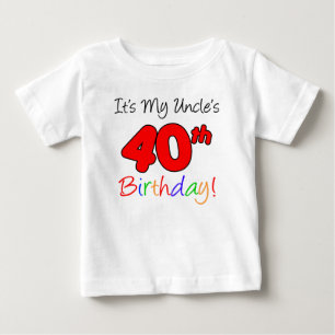 My Uncle's 40th Birthday Baby T-Shirt