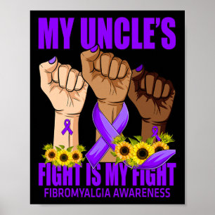 My Uncle's Fight Is My Fight Fibromyalgia Awarenes Poster