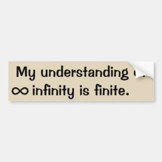 My understanding of infinity bumper sticker