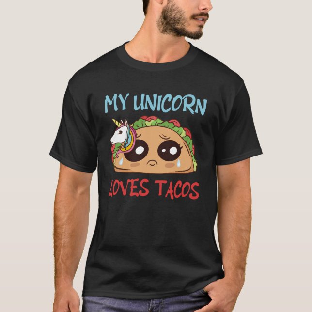 My Unicorn Love Tacos Nacho Rainbow Myth Fairytale T-Shirt (Front)