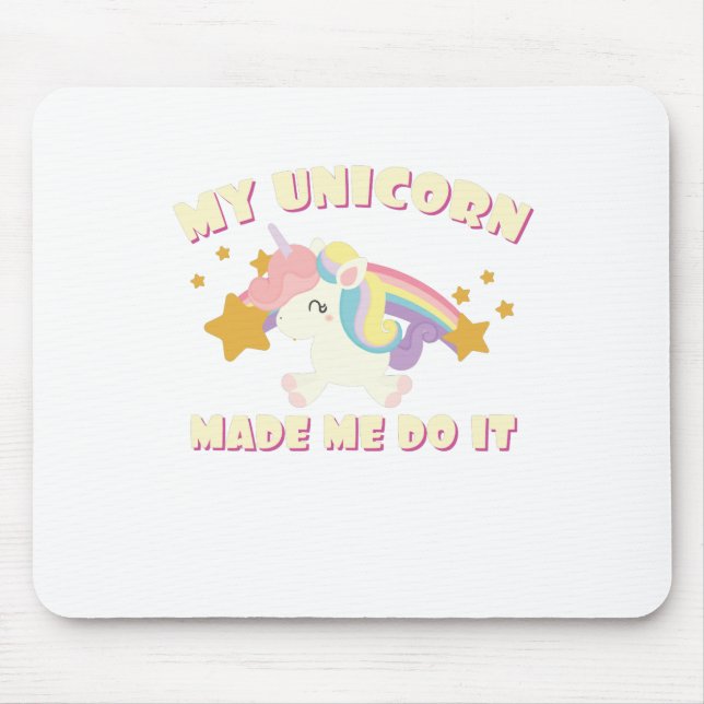 My Unicorn Made Me Do It Mouse Pad (Front)