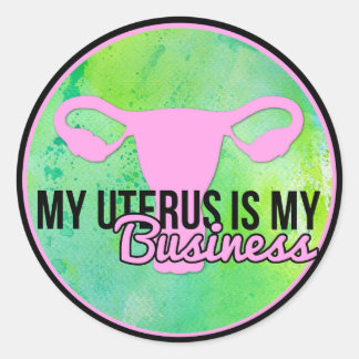 My Uterus Is My Business Classic Round Sticker