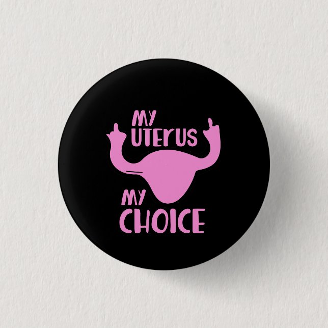 My uterus my choice 3 cm round badge (Front)
