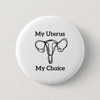 My Uterus My Choice Button Feminist Pro-choice