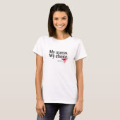 My Uterus. My Choice. Deal With It. T-Shirt (Front Full)