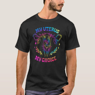My Uterus My Choice Pro Choice Feminist Women's Ri T-Shirt