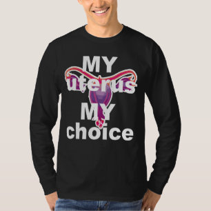 My Uterus My Choice Pro Choice T-Shirt