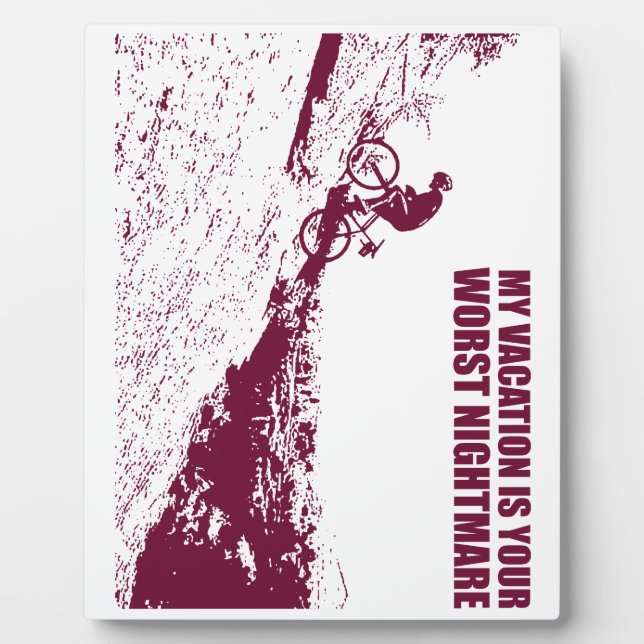 My Vacation Is Your Worst Nightmare Plaque (Front)