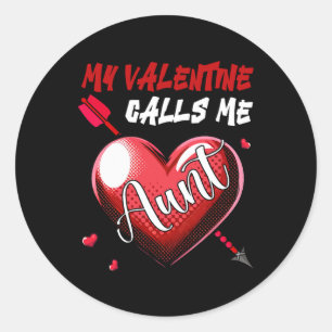 My Valentine Calls Me Aunt Family Valentine's Day Classic Round Sticker