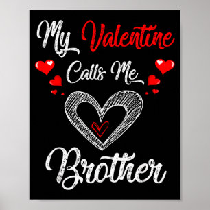 My Valentine Calls Me Brother Shirt Valentines Day Poster