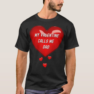 My Valentine Calls Me Dad, Cute Red Hearts Valenti T-Shirt