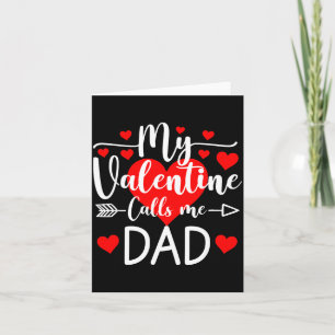My valentine calls me dad heart valentine's day card