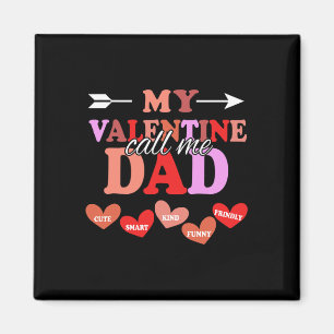 My Valentine Calls Me Dad Valentines Day Daddy  Magnet