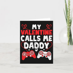 My Valentine Calls Me Daddy Gamer Dad Valentines D Card