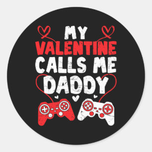 My Valentine Calls Me Daddy Gamer Dad Valentines D Classic Round Sticker