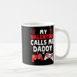 My Valentine Calls Me Daddy Gamer Dad Valentines D Coffee Mug