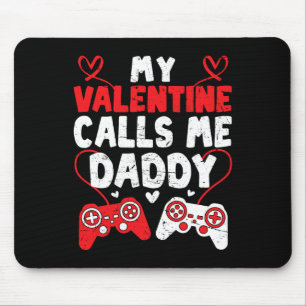My Valentine Calls Me Daddy Gamer Dad Valentines D Mouse Pad